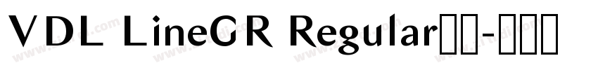 VDL LineGR Regular下载字体转换 VDL LineGR Regular下载字体转换